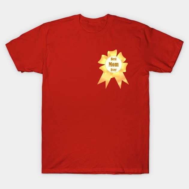 Best mom ever Golden winner award ribbon T-Shirt by Cute-Design